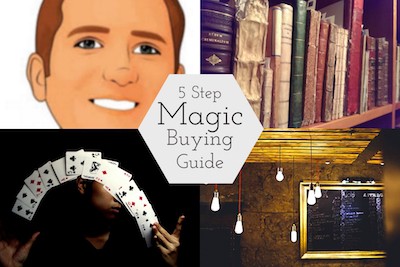 Magic Buying Guide: 5 Things You Should Know Before You Buy Your Next Trick