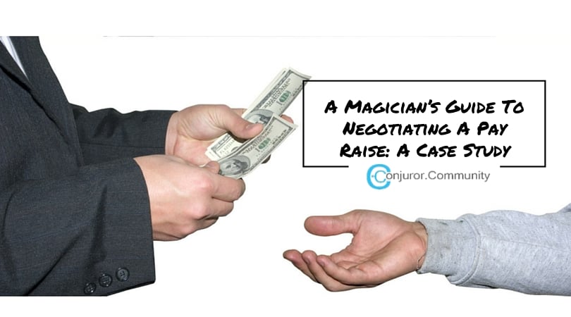 A Magician’s Guide To Negotiating A Pay Raise: A Case Study