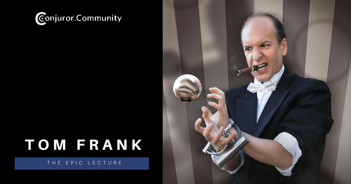 Master Magician Tom Frank is Back at Conjuror Community