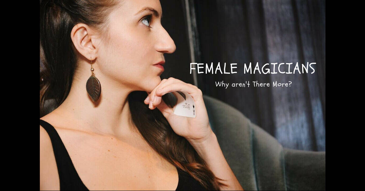 Female Magicians: Why Aren’t There More?