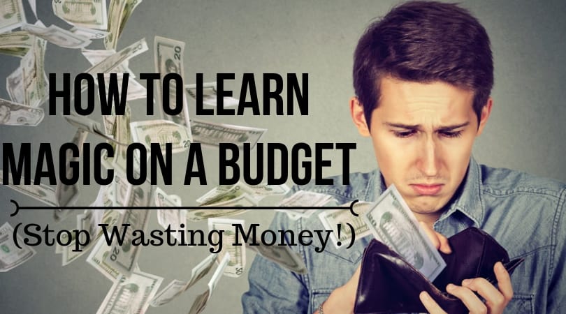 Learn Magic On A Budget (Stop Wasting Money!)